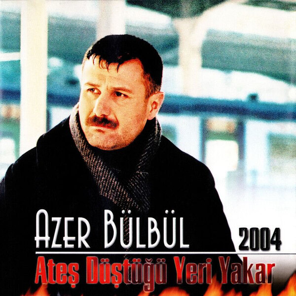 Ateş Düştüğü Yeri Yakar — Azer Bülbül albüm kapağı