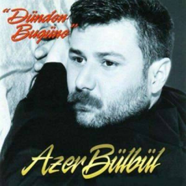 Dünden Bugüne — Azer Bülbül albüm kapağı