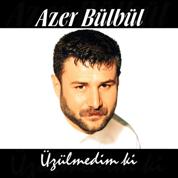 Üzülmedim Ki — Azer Bülbül albüm kapağı