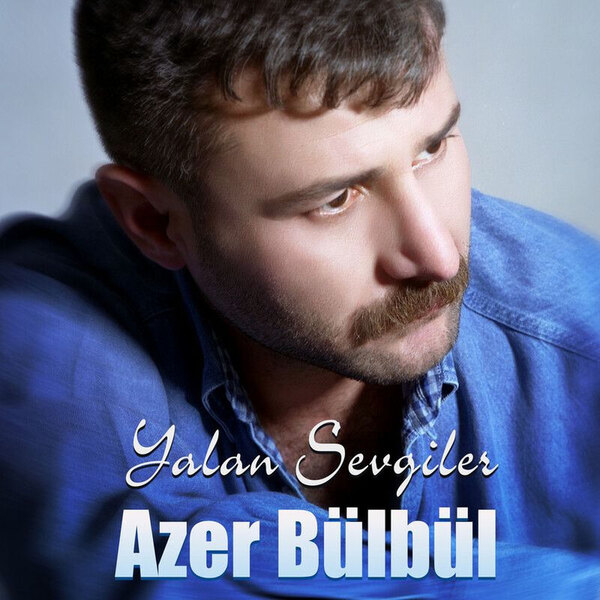 Yalan Sevgiler — Azer Bülbül albüm kapağı